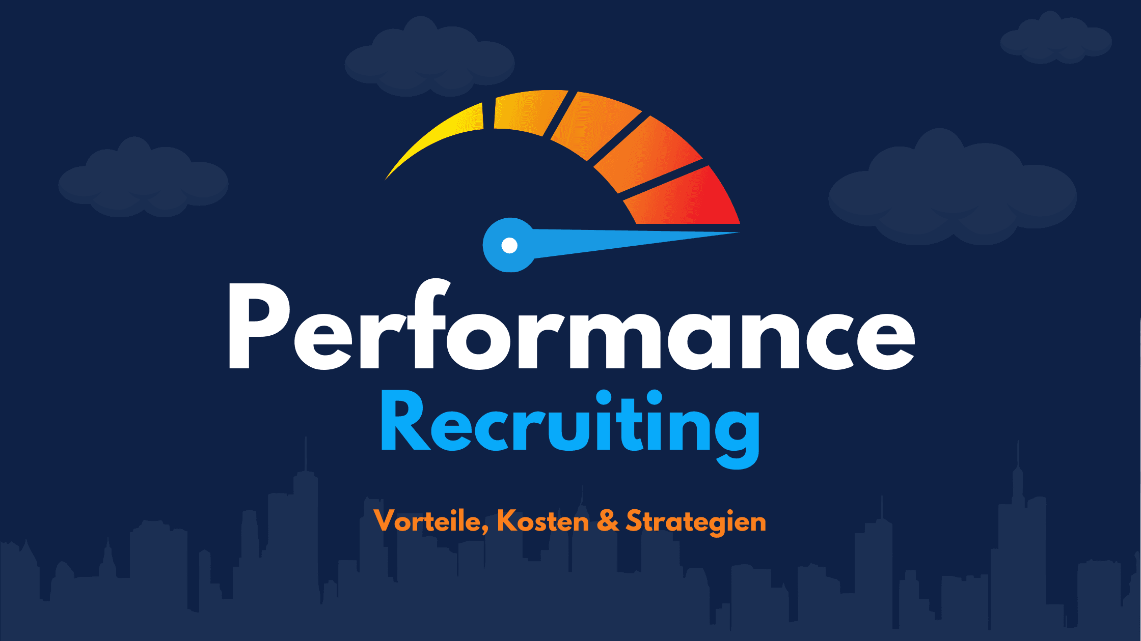 Grafik mit dem Titel „Performance Recruiting – Vorteile, Kosten & Strategien“ und einem Tachometer vor einer Stadtsilhouette