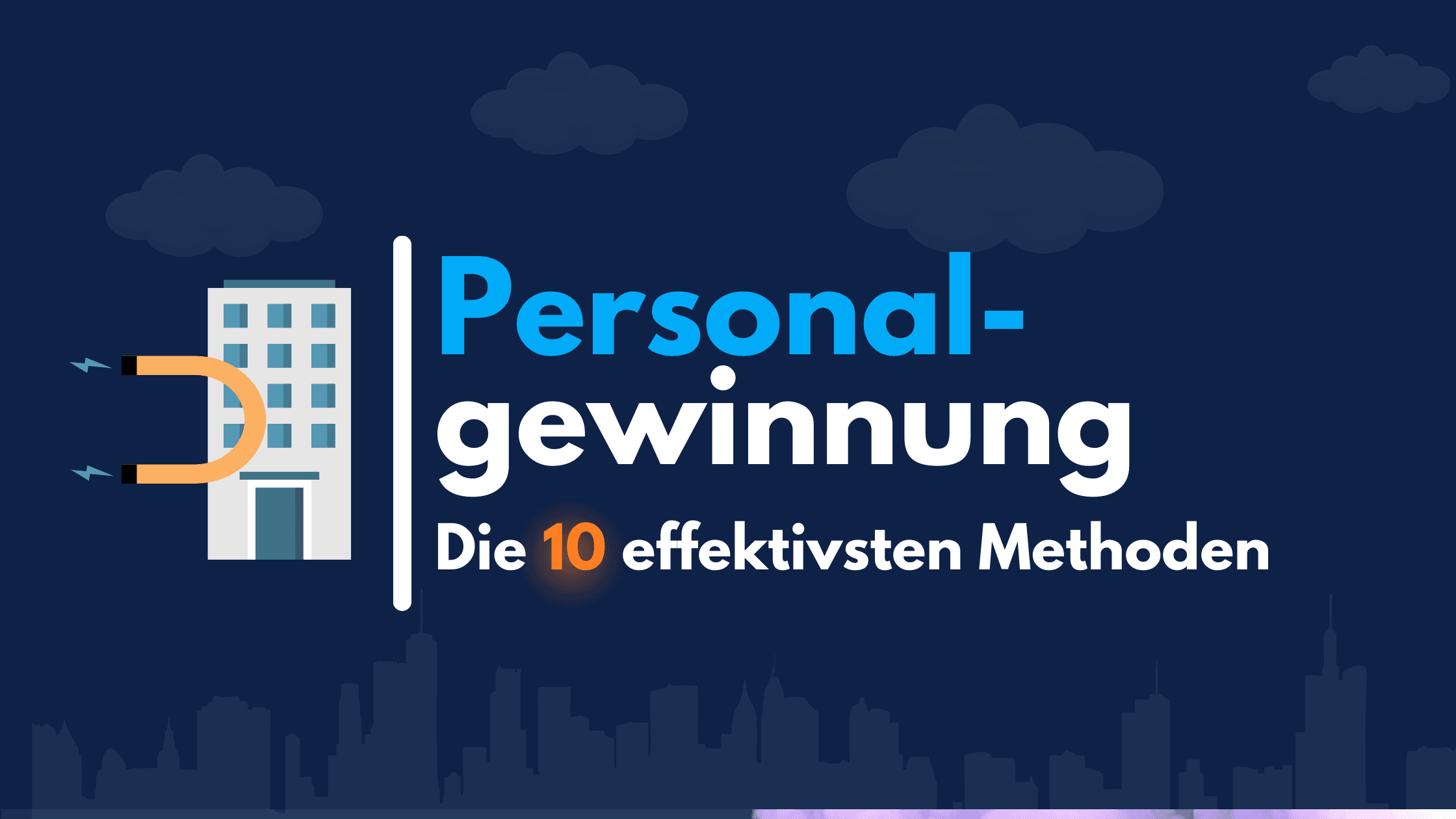 Grafik mit dem Titel „Personalgewinnung – Die 10 effektivsten Methoden“ und einem Magneten an einem Bürogebäude