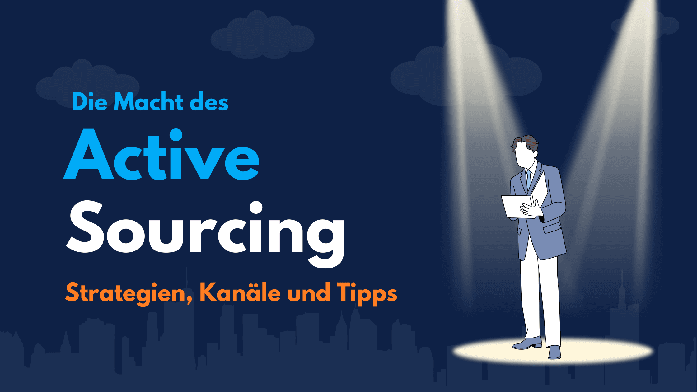 Titelgrafik „Die Macht des Active Sourcing – Strategien, Kanäle und Tipps“ mit einem Mann im Scheinwerferlicht