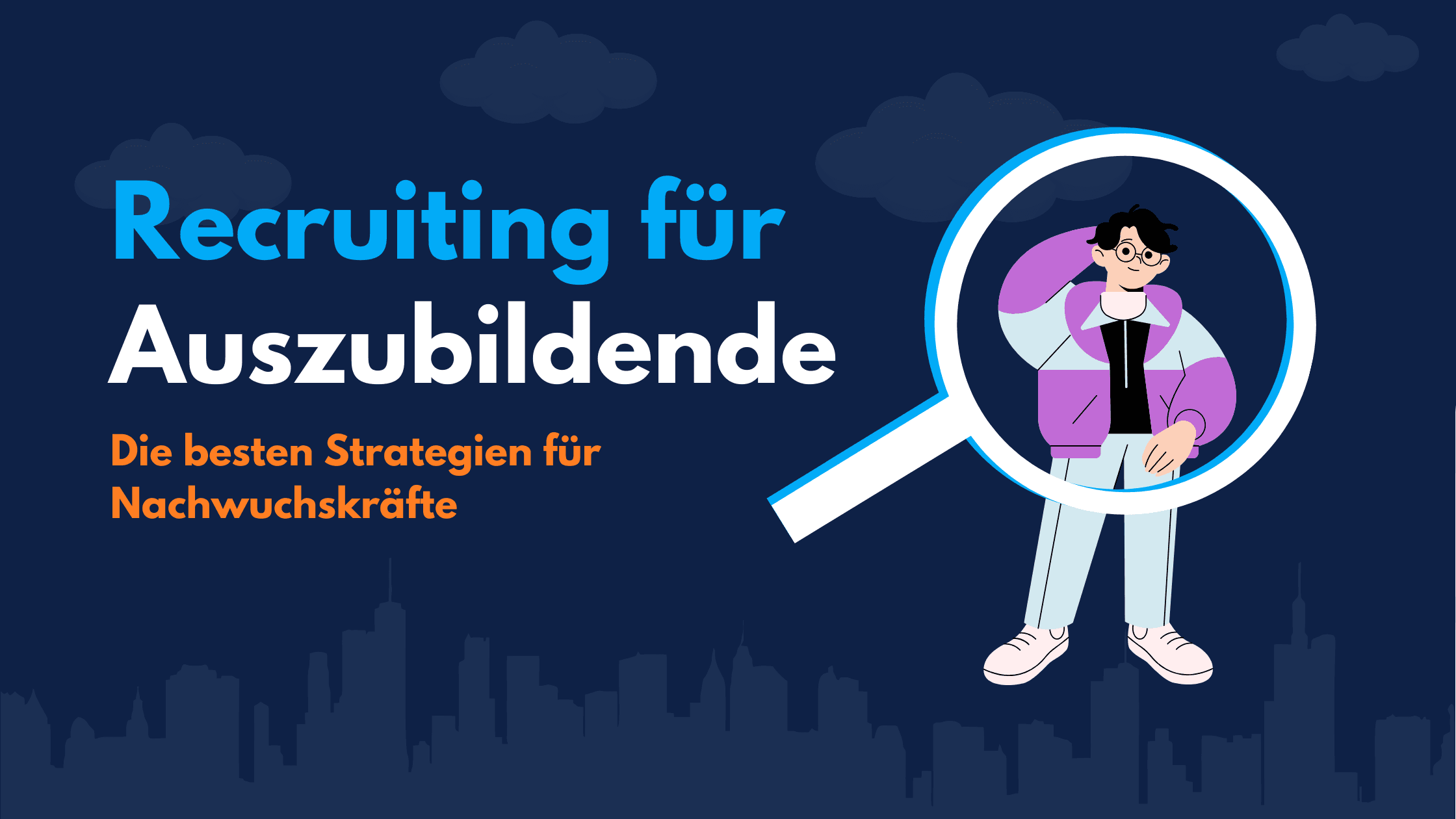 Titelgrafik „Recruiting für Auszubildende – Die besten Strategien für Nachwuchskräfte“ mit Lupe über einer jungen Person