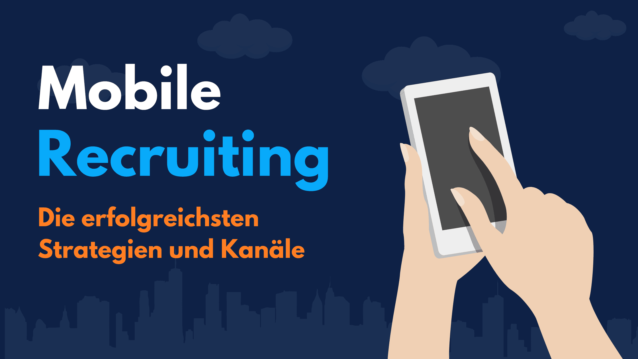Titelgrafik „Mobile Recruiting – Die erfolgreichsten Strategien und Kanäle“ mit Händen, die ein Smartphone bedienen