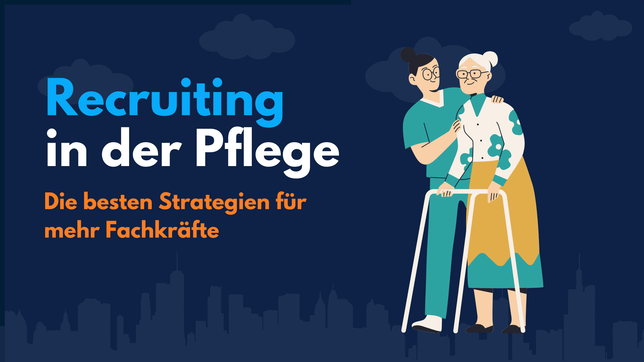 Grafik „Recruiting in der Pflege – Die besten Strategien für mehr Fachkräfte“ mit Pflegekraft und Seniorin mit Rollator