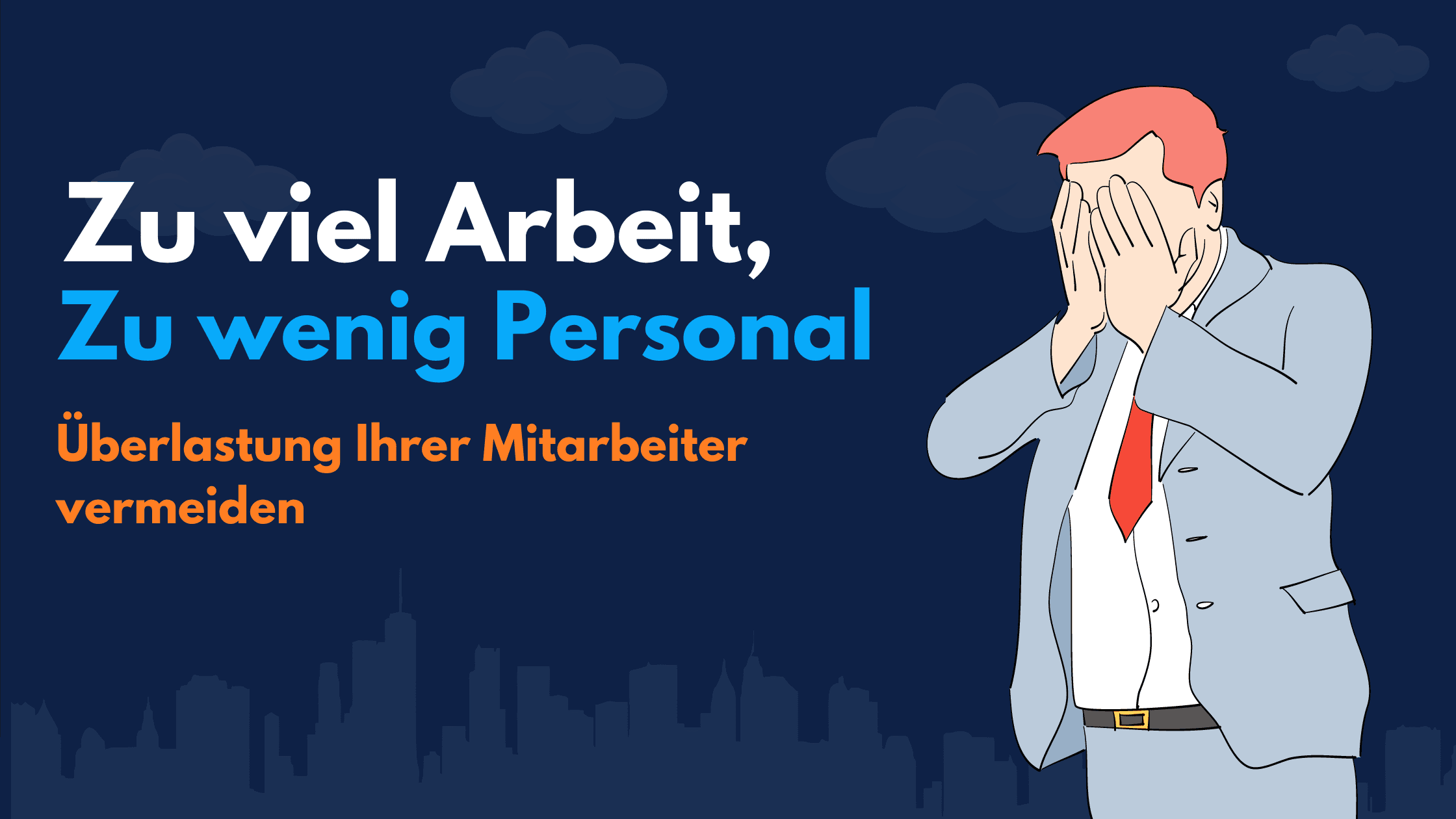 Titelgrafik „Zu viel Arbeit, zu wenig Personal – Überlastung Ihrer Mitarbeiter vermeiden“ mit verzweifeltem Mann im Anzug